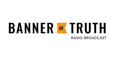 Banner of Truth Radio Broadcast